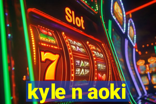kyle n aoki